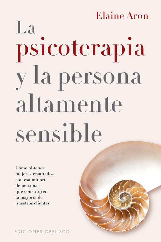 La psicoterapia y la persona altamente sensible - Elaine Aron