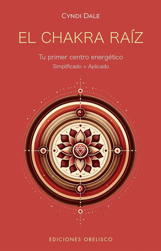 El chakra raíz. Tu primer centro energético - Cyndi Dale