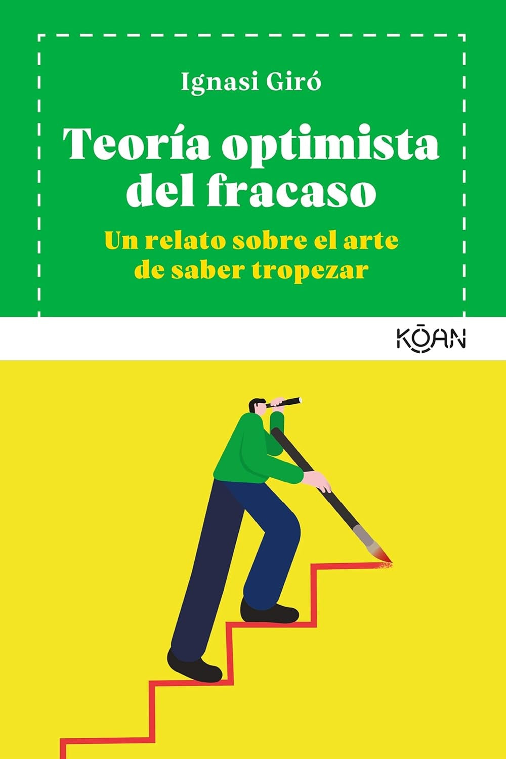 Teoría Optimista del Fracaso: Un relato sobre el arte de saber tropezar - Ignasi Giró