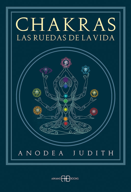 Chakras. Rueda de la vida - Judith Anodea