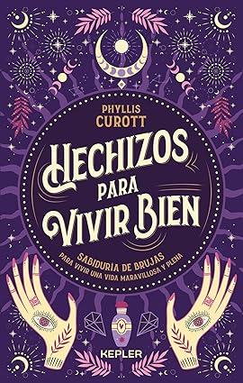 Hechizos para vivir bien - Phyllis Curott