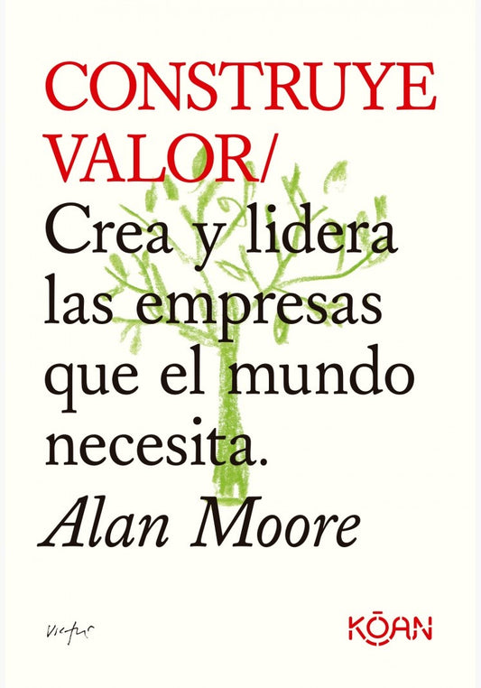 Construye valor - Alan Moore