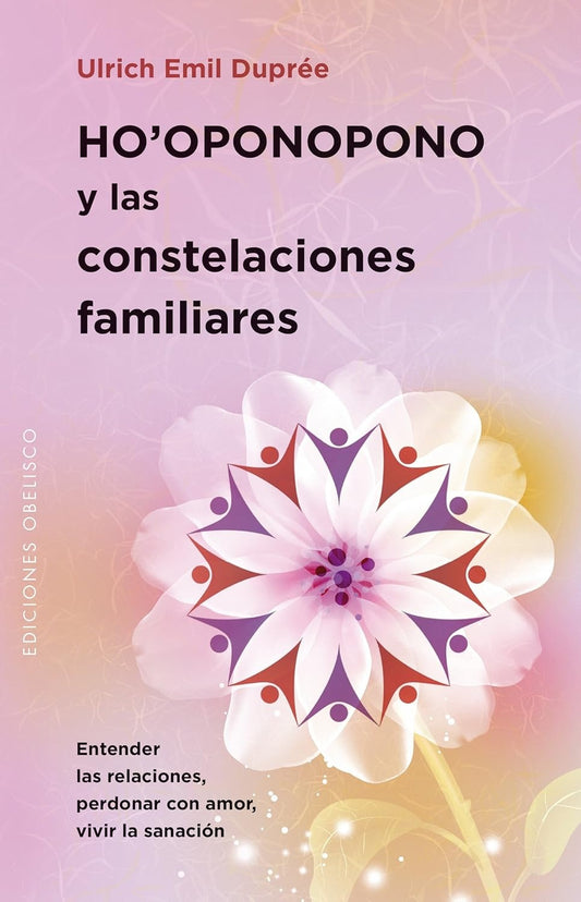 Ho'oponopono y las constelaciones familiares - Ulrich Emil Duprée