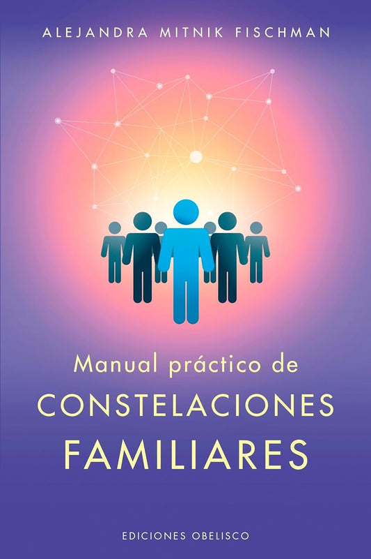 Manual práctico de constelaciones familiares - Alejandra Mitnik