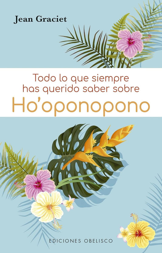 Todo lo que siempre has querido saber sobre Ho'oponopono - Jean Graciet