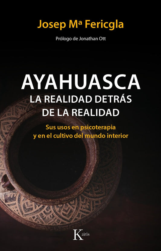 Ayahuasca, la realidad detrás de la realidad - Josep Mª Fericgla