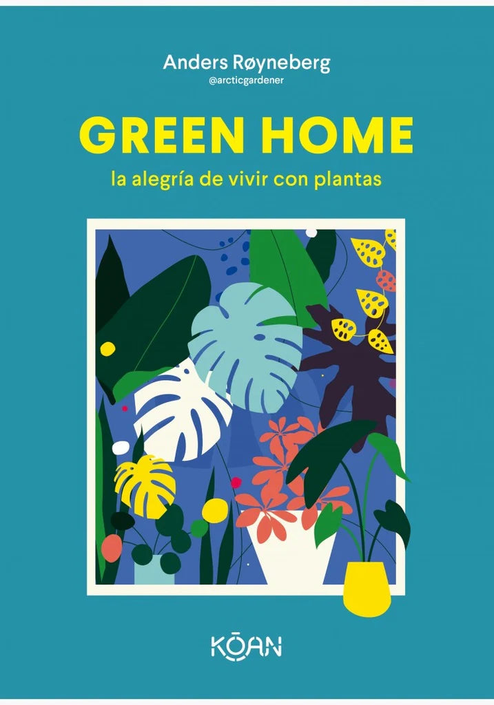 Green Home: La Alegria De Vivir Con Plantas | Anders Royneberg